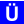 Ü