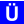 Ü